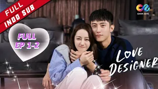 Love Designer【FULL EP】EP1-2 | Jangan Spoiler!!! Cepat Tonton | Chinazone Indo