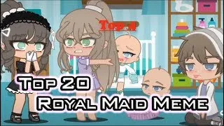 Top 20 Royal Maid Meme || Gacha Club & Gacha Life