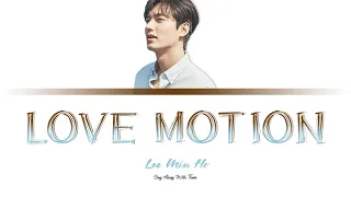 Lee Min Ho - Love Motion (Sing along lyrics Han/Rom/Eng)