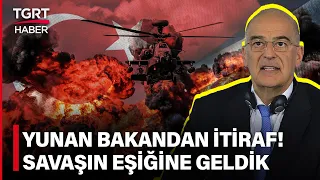 Yunan Bakan Dendias’tan Erdoğan İtirafı: Türkiye ile Savaşın Eşiğine Gelmiştik – TGRT Haber