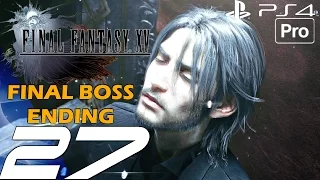 FINAL FANTASY XV - Gameplay Walkthrough Part 27 - Final Boss & Full Ending + Post Credits Scene