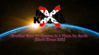 Brother Eww vs Heaven Is A Place On Earth (Mark Kross Edit)