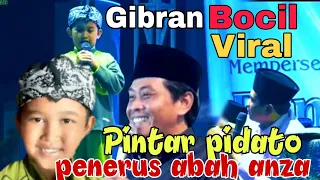 GIBRAN BOCAH VIRAL.PINTAR PIDATO. PINGIN DI AJAK UMROH ABAH ANZA