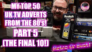 My Top 50 UK TV Commercials From The 80's! Part 5 (10-1) | Retro Or Bust!
