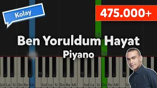 Ben Yoruldum Hayat - Nasıl Çalınır  -  Kolay Piyano