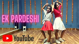 Ek Pardesi Mera Dil Le Gaya Remix | Dance cover