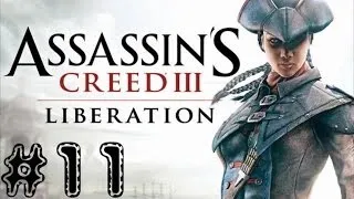 Assassin's Creed: Liberation HD. Серия 11 [Грабь награбленное]