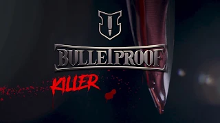 Bulletproof - Killer (Official Videoclip)