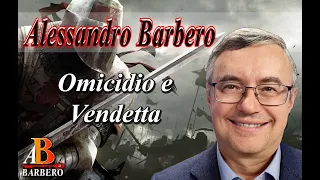 Alessandro Barbero - Omicidio e Vendetta