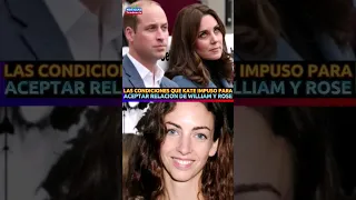 LAS CONDICIONES QUE KATE IMPUSO PARA ACEPTAR LA RELACION DE WILLIAM Y ROSE #katemiddleton #william