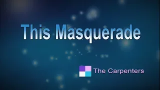 This Masquerade ♦ The Carpenters ♦ Karaoke ♦ Instrumental ♦ Cover Song