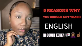 5 REASONS WHY YOU SHOULD NOT TEACH ENGLISH IN SOUTH KOREA 🇰🇷