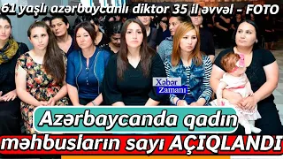 Azərbaycanda qadın məhbusların sayı AÇIQLANDI