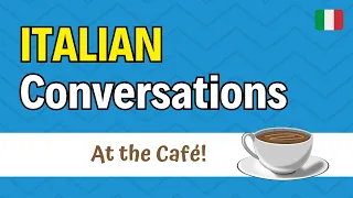 10 Common Italian Conversations at the Cafè!