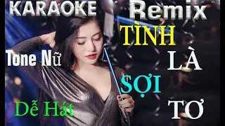 Tình Là Sợi Tơ Karaoke Remix Tone Nữ Beat Chuẩn 2021