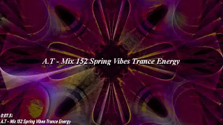 A.T Mix 152 Spring Vibes Trance Energy