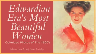 Colorized Historical Photos of The Most Beautiful Women of Edwardian Era