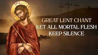 Great Lent Chant by the Monastic Choir of St Elisabeth convent "Let all mortal flesh keep silence"