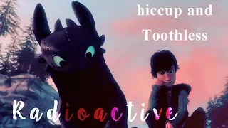 ♦- Hiccup and toothless - Radioactive / RD -♦