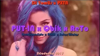 ✪  PUT-IN & ✪  QBIK & ✪  RETO - - ☢☢ MIX  2017 ☢☢   - DJ TOMUŚ & PXTN