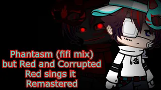 Corruption || Phantasm (fifi mix) but Red and Corrupted Red sings it Remastered || Gacha FNF Cover