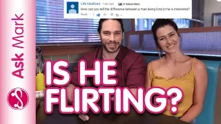 3 Signs To Tell Flirting From Kindness – Ask Mark #61