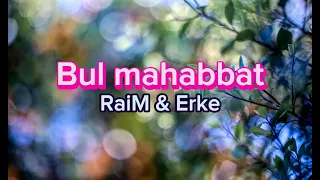 Bul mahabbat - RaiM & Erke // Speed up