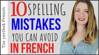 10 spelling mistakes to avoid in French | Become fluent in French | French mistakes