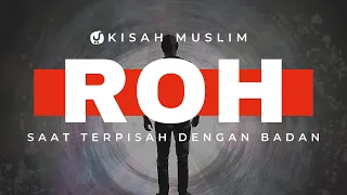 Beginilah Keadaan Ruh Setelah Kematian dalam Islam - Kisah Muslim Yufid TV