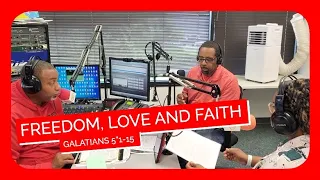 Freedom Love and Faith Galatians 5:1-15 Sunday School Lesson May 22, 2022 Ronald Jasmin and Corneliu