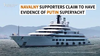 Navalny Supporters Claim To Have Evidence Of Putin Superyacht