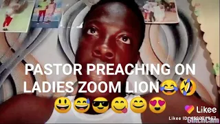 DREAM PASTOR TO PREACH ME ON LADIES ZOOM LION 😂 😊😍😊 😎