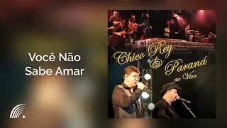 Chico Rey & Paraná - Você Não Sabe Amar - Ao Vivo