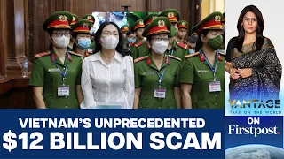 Trial Begins in Vietnam's Unprecedented $12 Billion Real Estate Scandal | Vantage with Palki Sharma