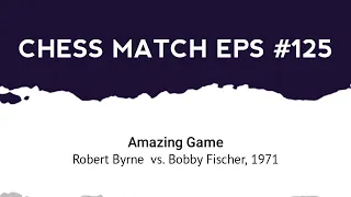 Amazing Game: Robert Byrne vs Bobby Fischer • Blitz, 1971