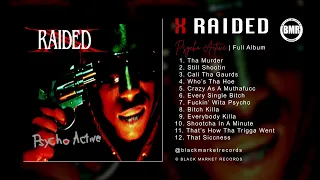 X Raided  | Psycho Active  | Full Album