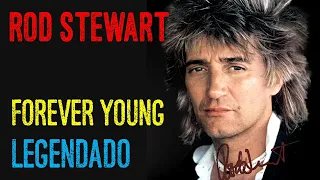 Rod Stewart - Forever young - LEGENDADO