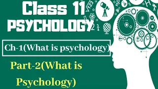 Class 11 Psychology NCERT Chapter-1 || Part-2 (What is psychology) || Text book