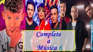 DESAFIO: Complete a Música! Parte 6 (MC Bruninho, Anitta, Wesley Safadão, Kevinho, ...)