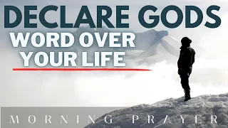 DECLARE GODS WORD OVER YOUR LIFE 2024 | Prayer to Start Your Day With God |  Jesus | Morning Prayer