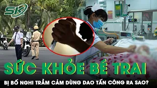 Diễn Biến Sức Khỏe Bé Trai Vụ Giám Đốc Nghi Bị Trầm Cảm Dùng Dao Đâm Loạn Xạ Dẫn Đến Trọng Thương