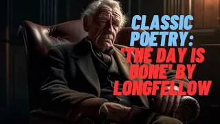 Classic Poetry: 'The Day Is Done' by Longfellow