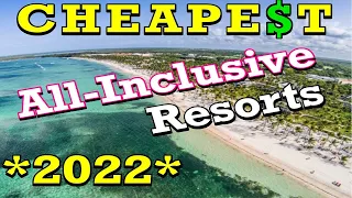 Top 10 CHEAPEST All-Inclusive Resorts *2022*