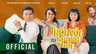 HUỲNH LẬP II THÔI NÔI LO NHANH THÔI I Hạnh Thảo, Hữu Đằng, Ngọc Hoa [OFFICIAL]