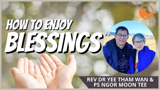 Harvest Online | May 5 | 10:30am | How to enjoy blessings | Rev Dr Yee Tham Wan & Ps Ngor Moon Tee