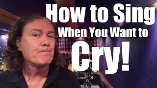 How to Sing When You Want to Cry