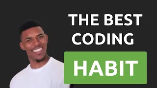 The Best Coding Habit