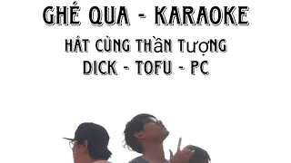 (Karaoke) Ghé Qua - Hát Cùng Thần Tượng | Dick - Tofu - PC | Beat Rap