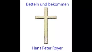 Betteln und bekommen -  Hans Peter Royer