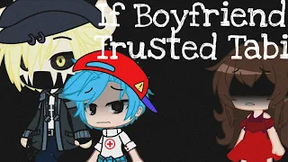 If Boyfriend Trusted Tabi [Not Finished] | FNF | Gacha Club